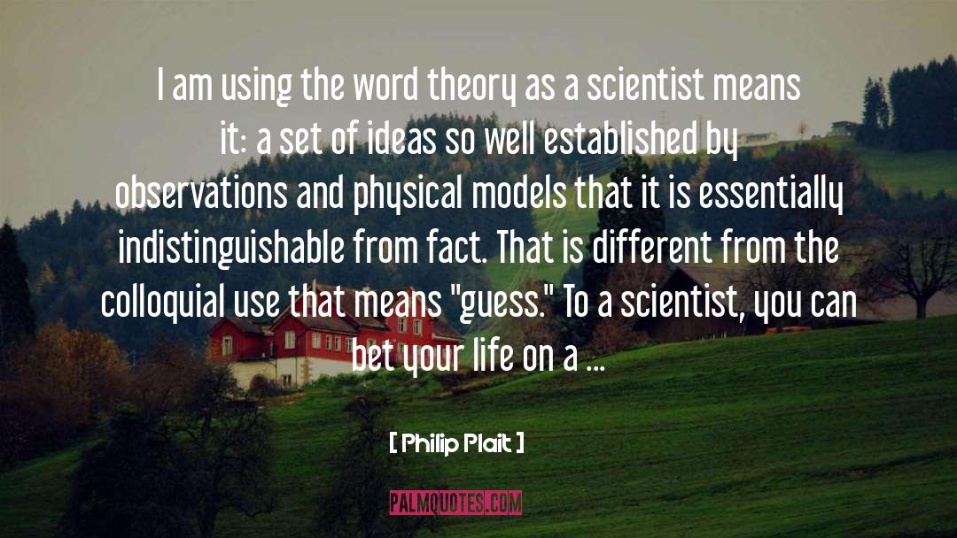 Philip Plait Quotes: I am using the word