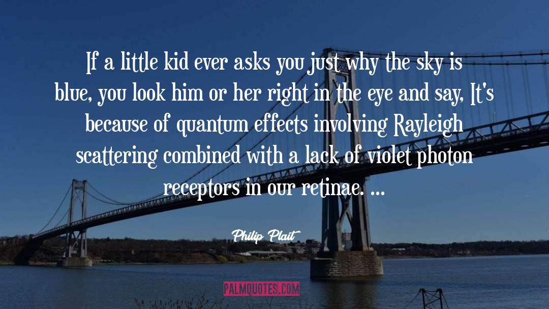 Philip Plait Quotes: If a little kid ever