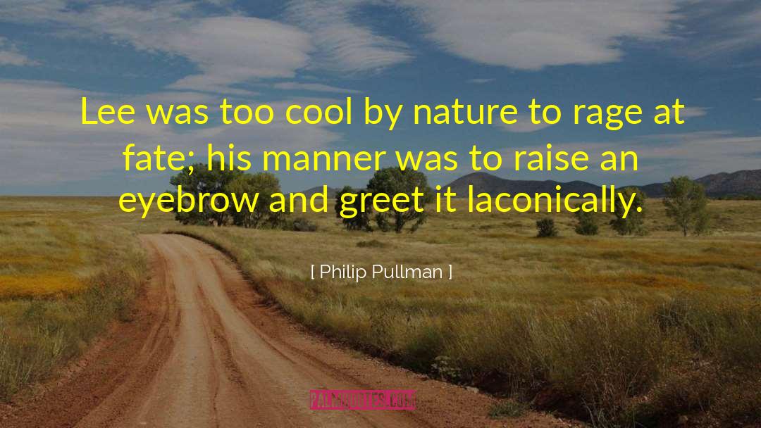 Philip Pullman Quotes: Lee was too cool by