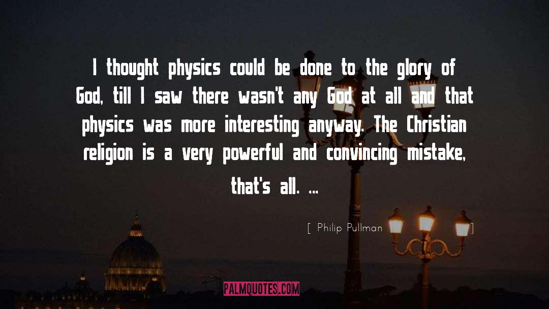 Philip Pullman Quotes: I thought physics could be