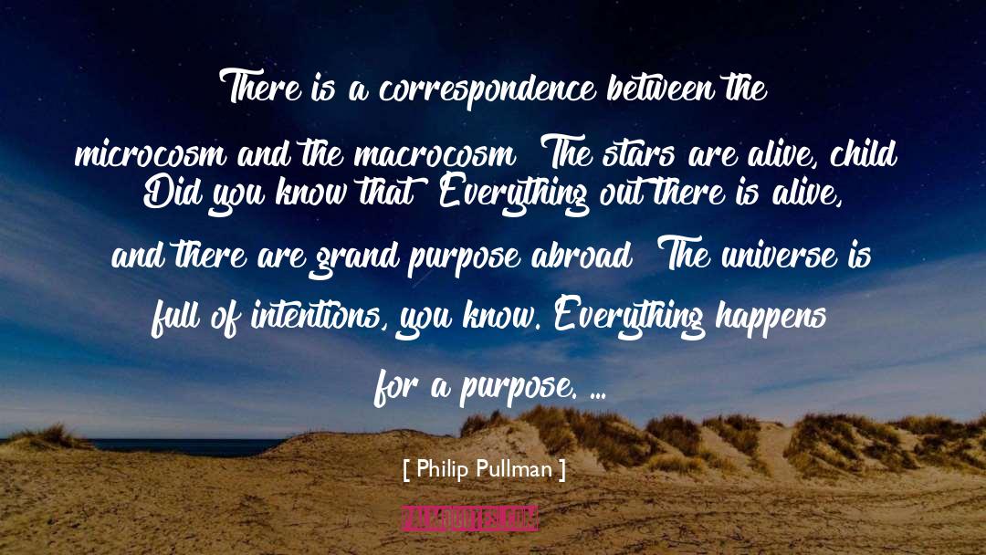 Philip Pullman Quotes: There is a correspondence between