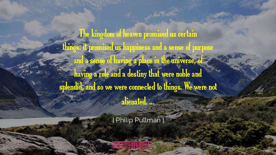 Philip Pullman Quotes: The kingdom of heaven promised