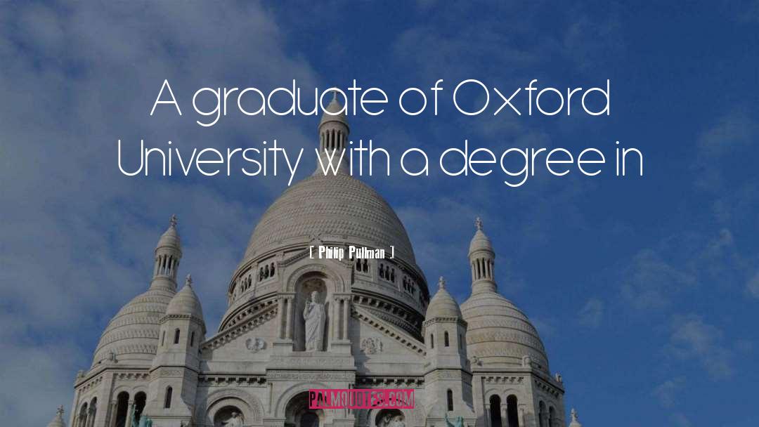 Philip Pullman Quotes: A graduate of Oxford University