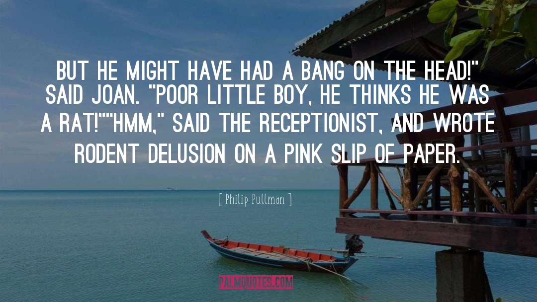 Philip Pullman Quotes: But he might have had