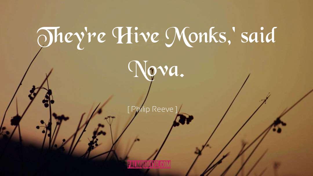 Philip Reeve Quotes: They're Hive Monks,' said Nova.