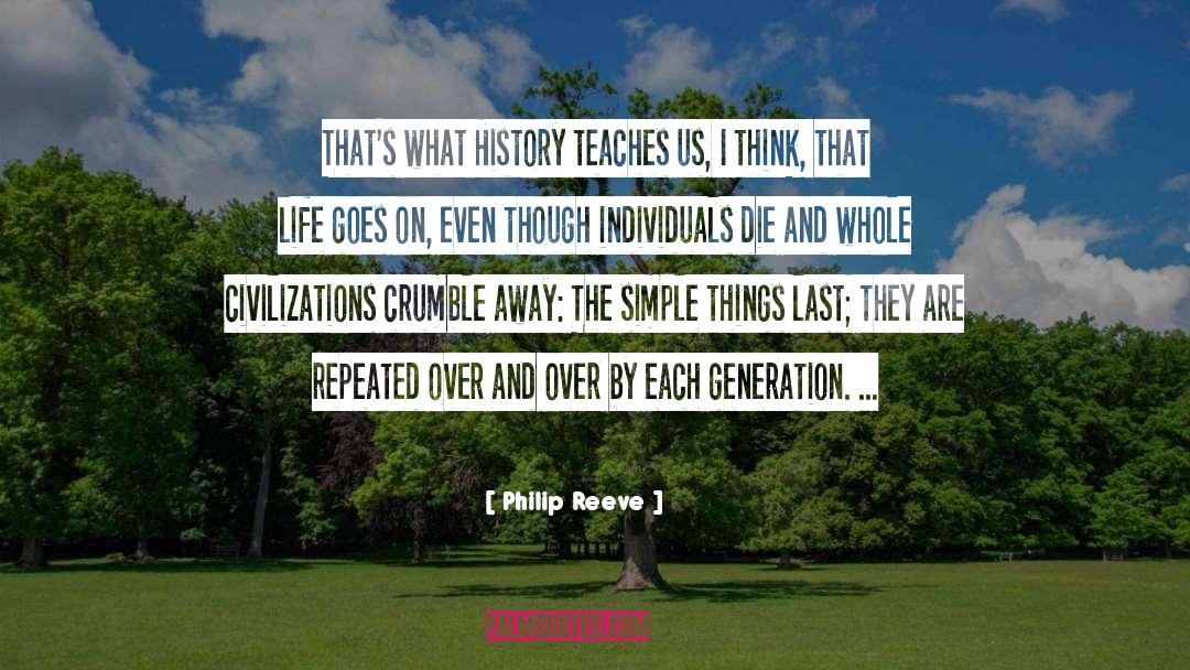 Philip Reeve Quotes: That's what History teaches us,