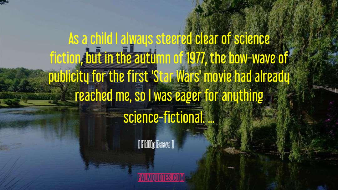 Philip Reeve Quotes: As a child I always