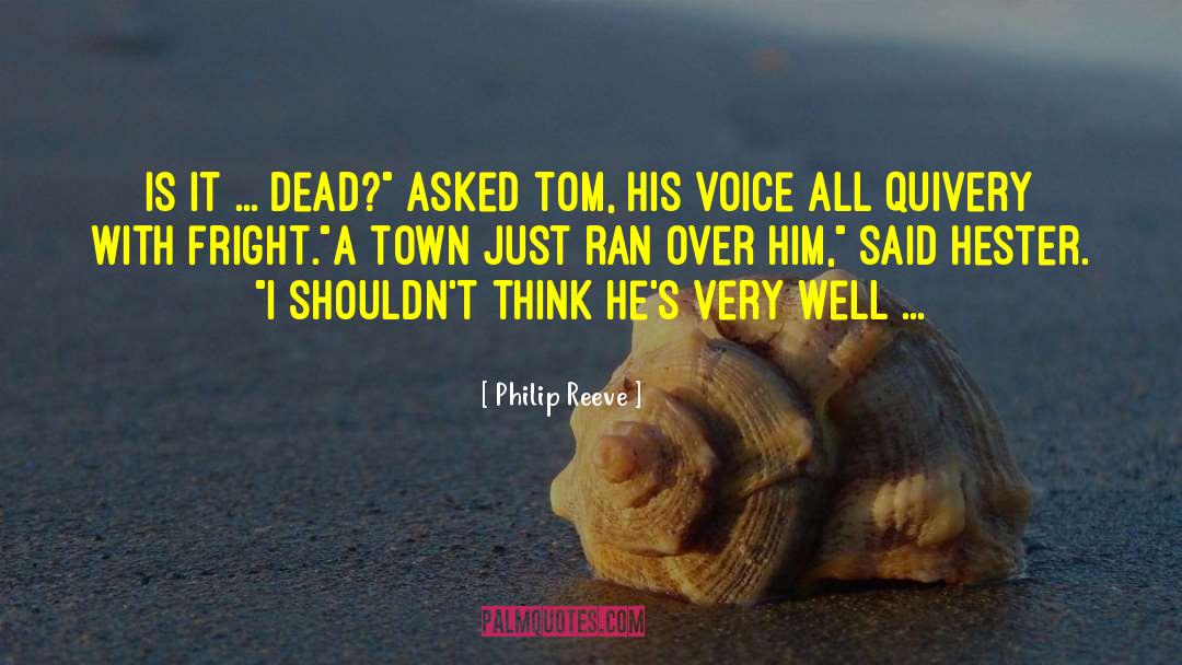 Philip Reeve Quotes: Is it ... dead?