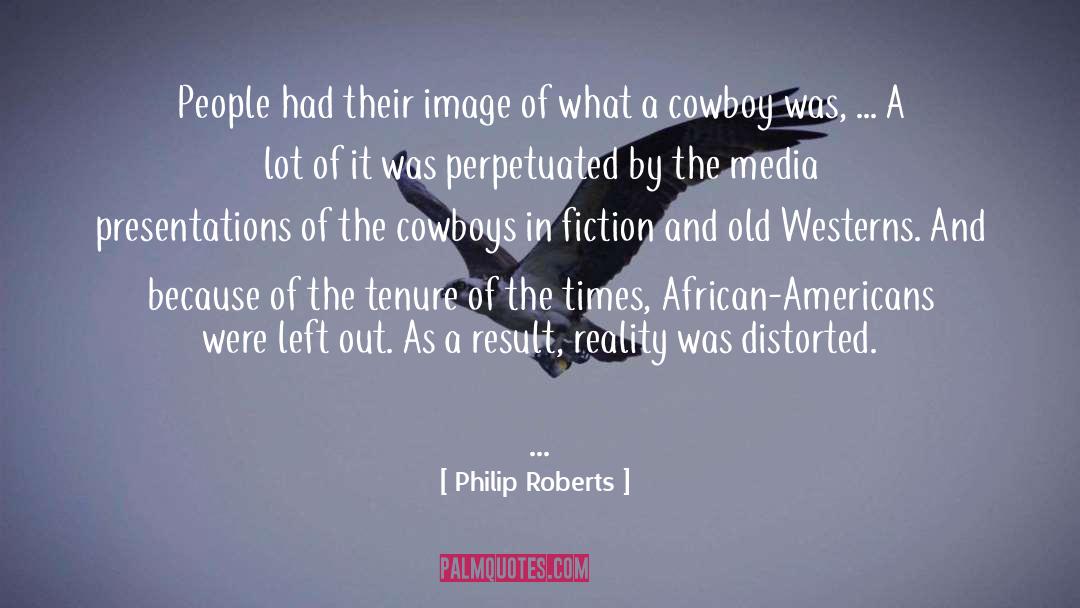 Philip Roberts Quotes: People had their image of
