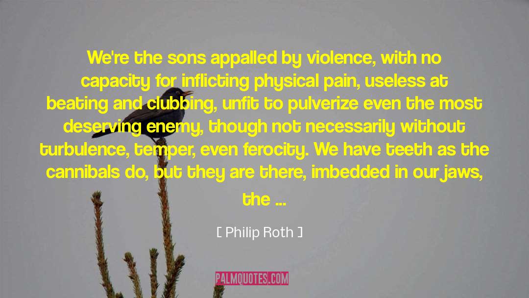 Philip Roth Quotes: We're the sons appalled by