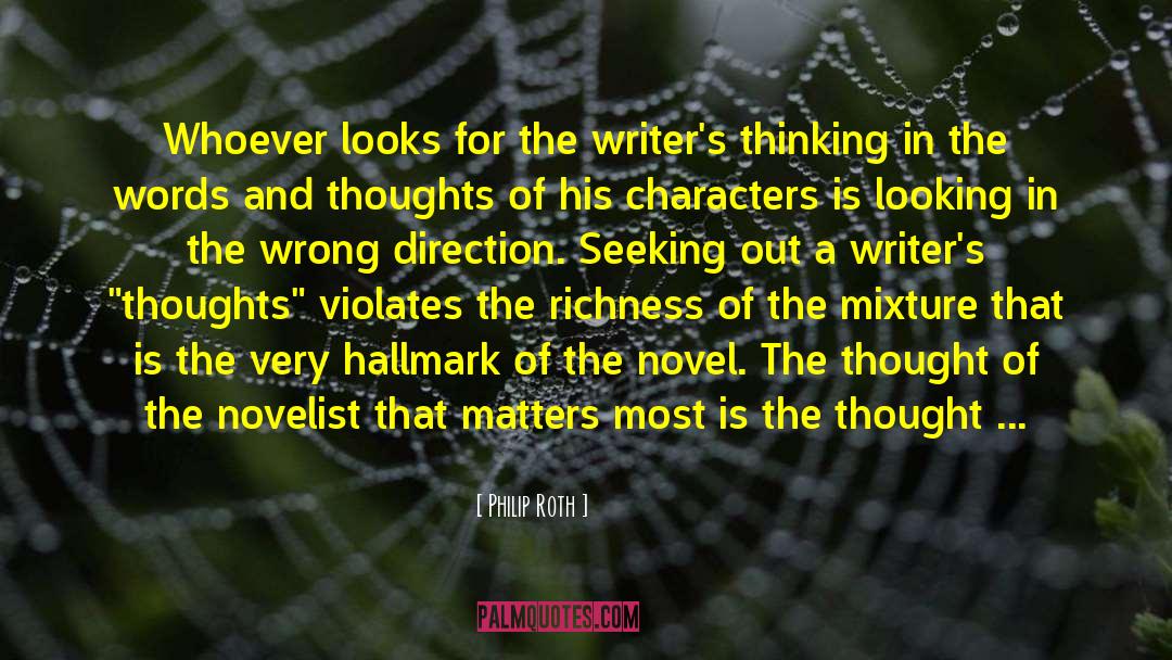 Philip Roth Quotes: Whoever looks for the writer's