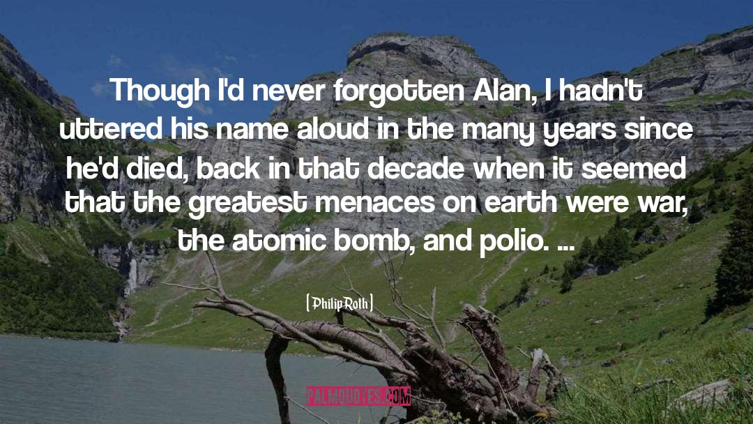 Philip Roth Quotes: Though I'd never forgotten Alan,