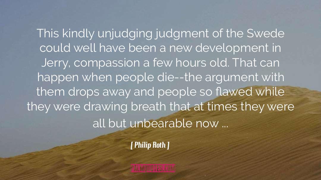 Philip Roth Quotes: This kindly unjudging judgment of