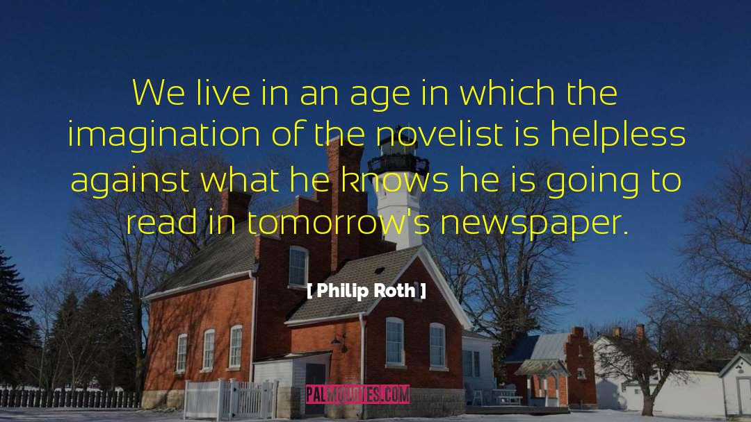 Philip Roth Quotes: We live in an age