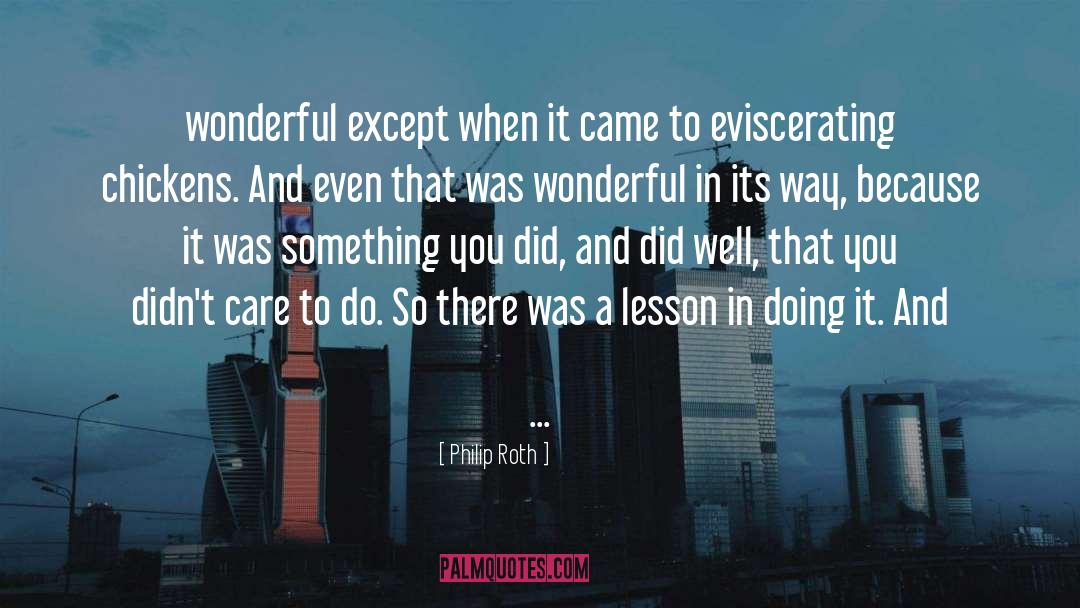 Philip Roth Quotes: wonderful except when it came