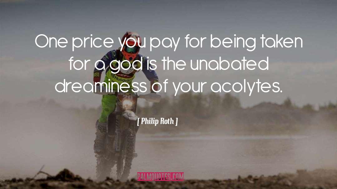 Philip Roth Quotes: One price you pay for