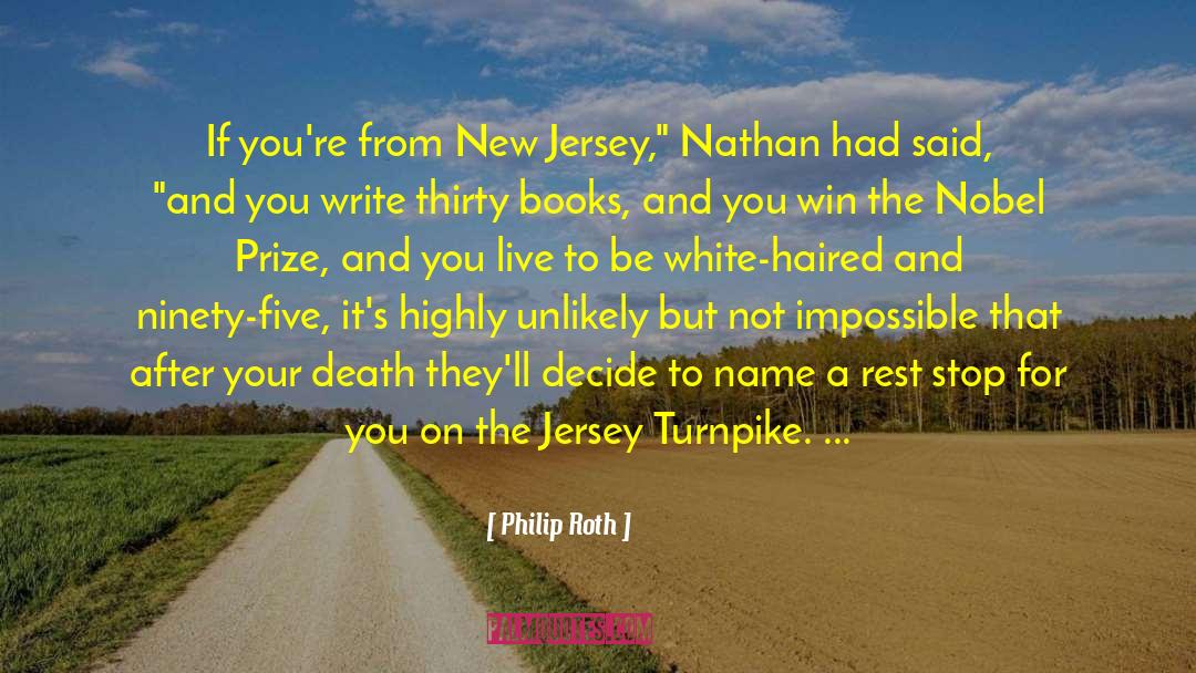 Philip Roth Quotes: If you're from New Jersey,