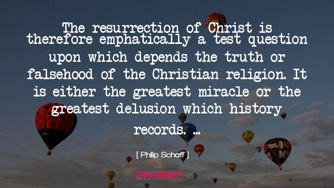 Philip Schaff Quotes: The resurrection of Christ is