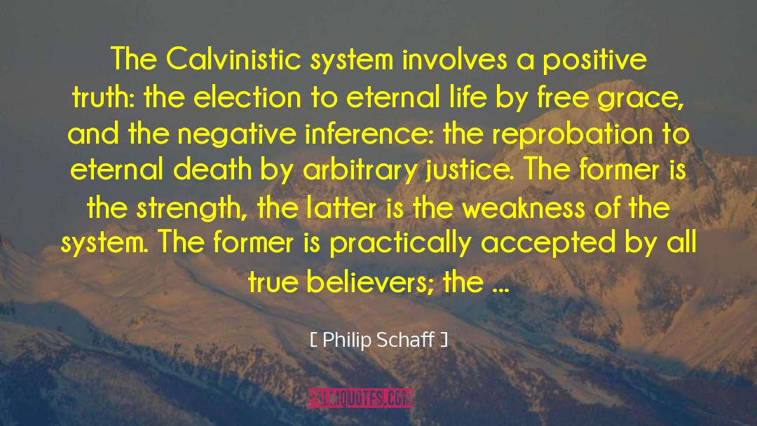 Philip Schaff Quotes: The Calvinistic system involves a