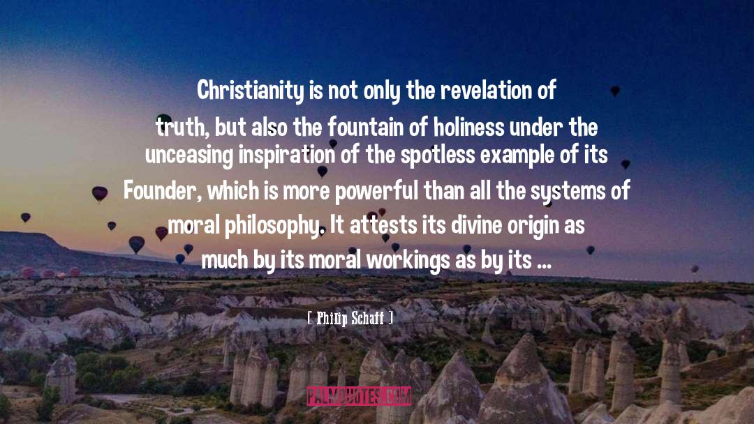 Philip Schaff Quotes: Christianity is not only the