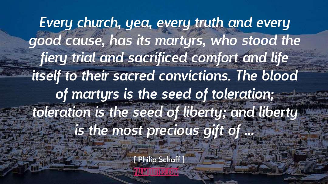 Philip Schaff Quotes: Every church, yea, every truth