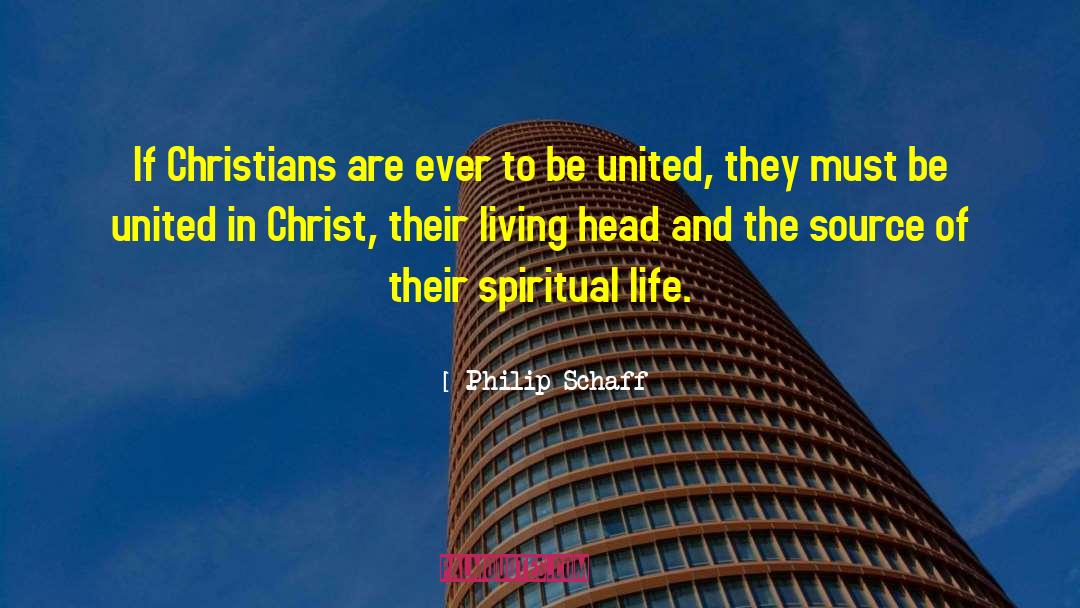 Philip Schaff Quotes: If Christians are ever to