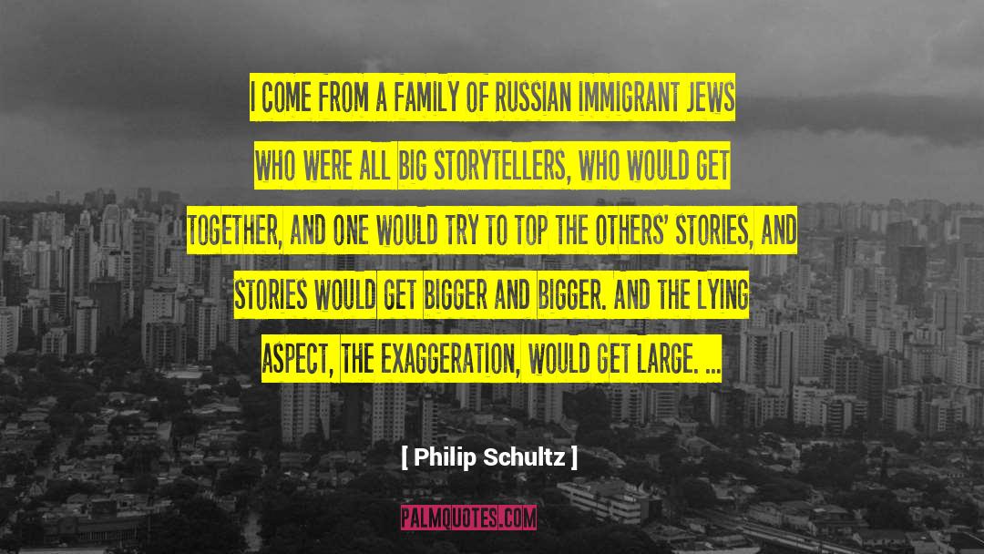 Philip Schultz Quotes: I come from a family