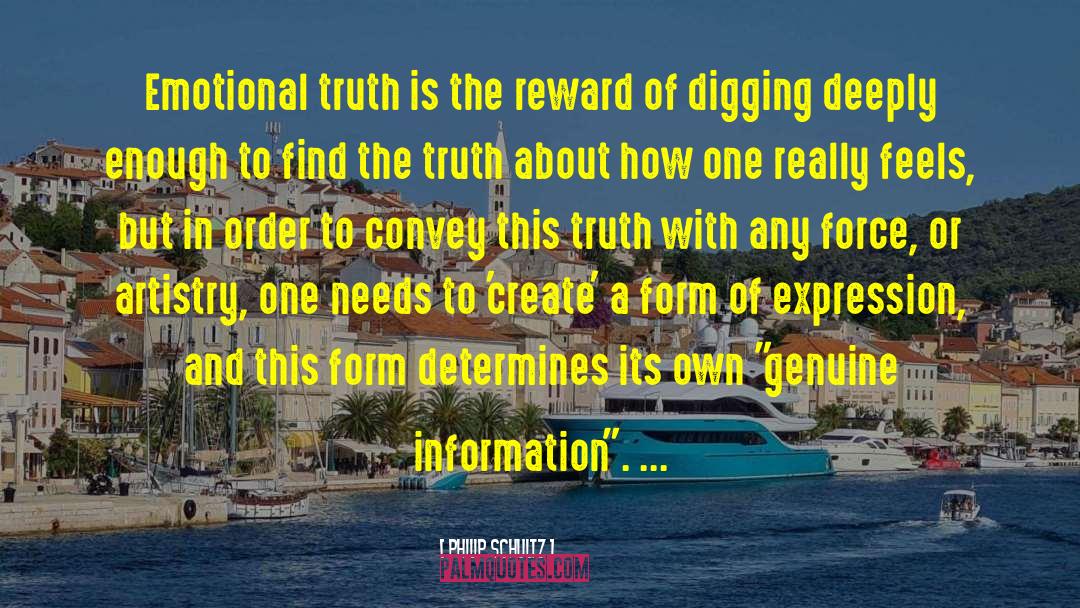 Philip Schultz Quotes: Emotional truth is the reward