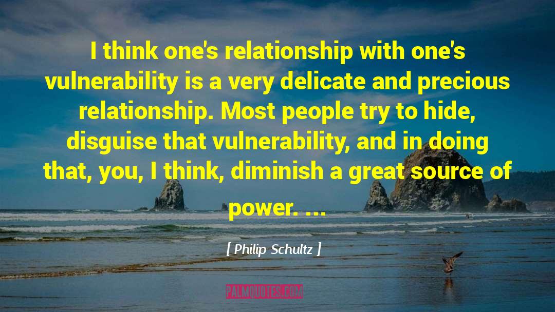 Philip Schultz Quotes: I think one's relationship with