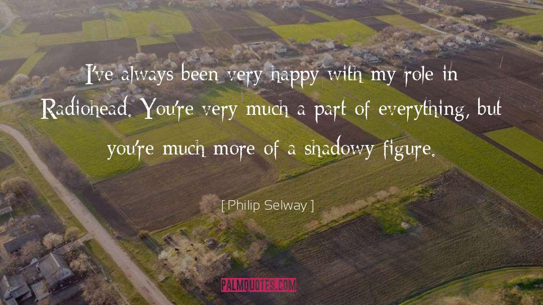 Philip Selway Quotes: I've always been very happy