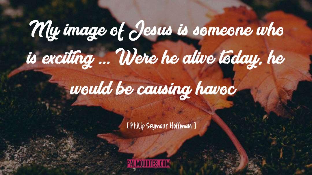 Philip Seymour Hoffman Quotes: My image of Jesus is
