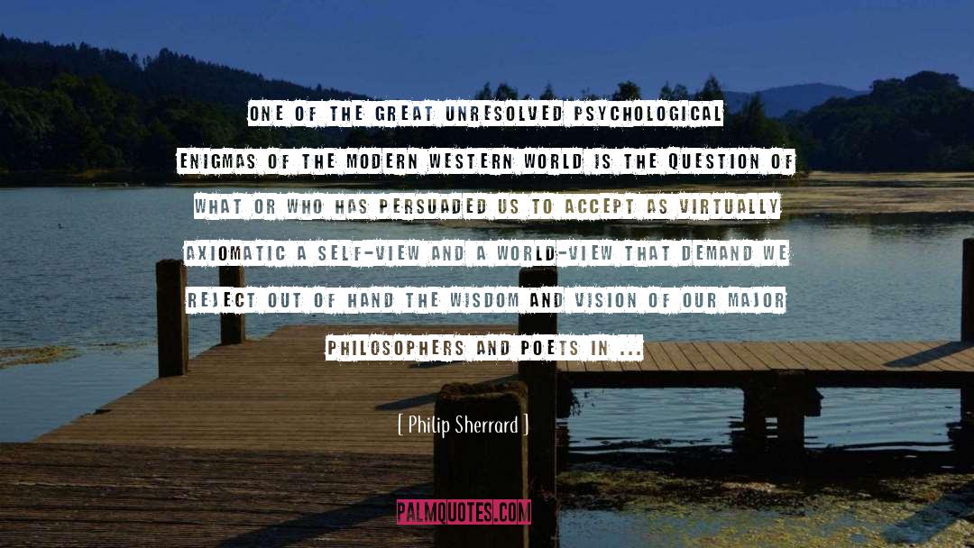 Philip Sherrard Quotes: One of the great unresolved