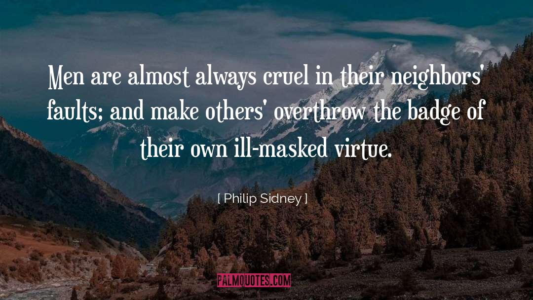 Philip Sidney Quotes: Men are almost always cruel