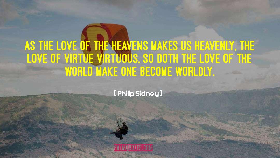 Philip Sidney Quotes: As the love of the