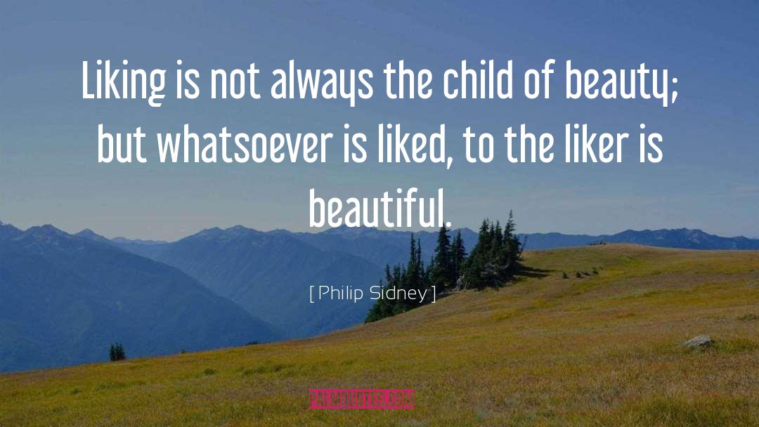 Philip Sidney Quotes: Liking is not always the