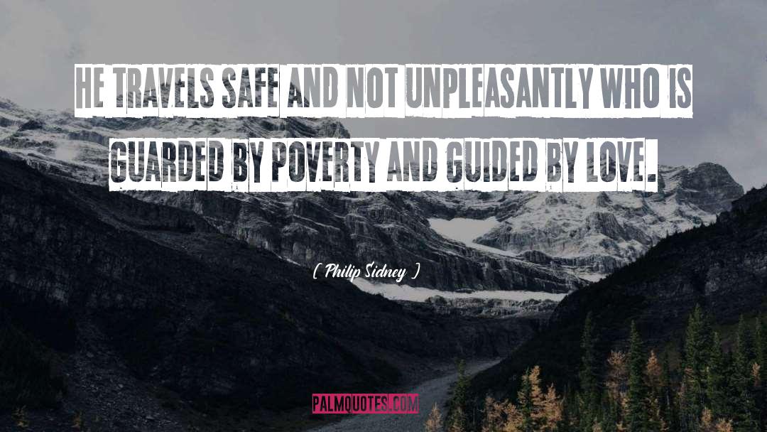 Philip Sidney Quotes: He travels safe and not