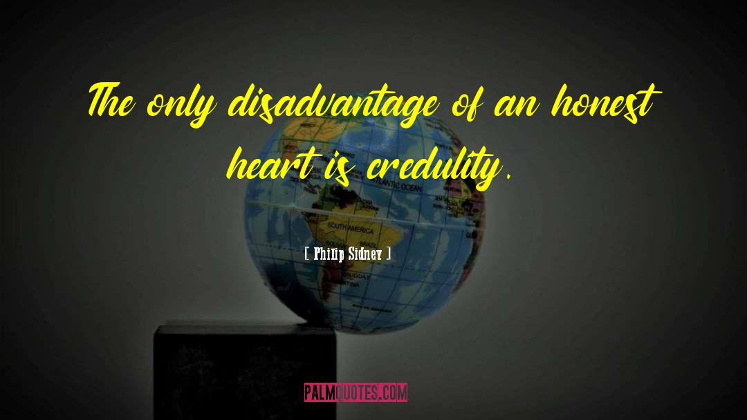 Philip Sidney Quotes: The only disadvantage of an