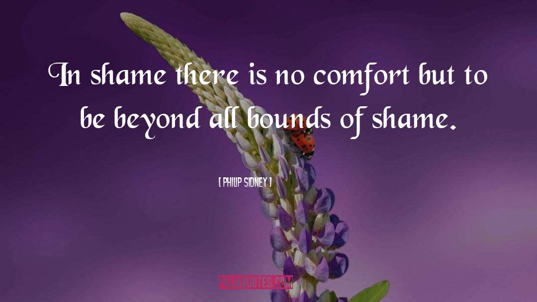 Philip Sidney Quotes: In shame there is no