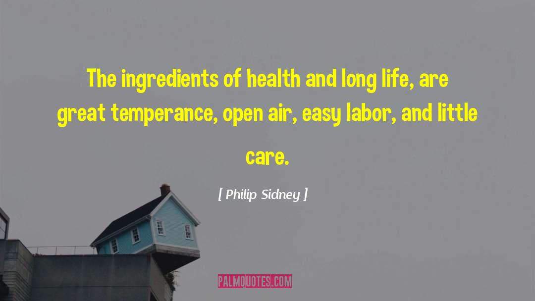 Philip Sidney Quotes: The ingredients of health and