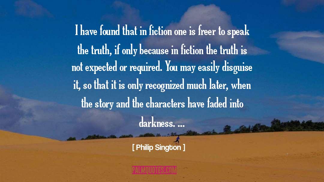 Philip Sington Quotes: I have found that in
