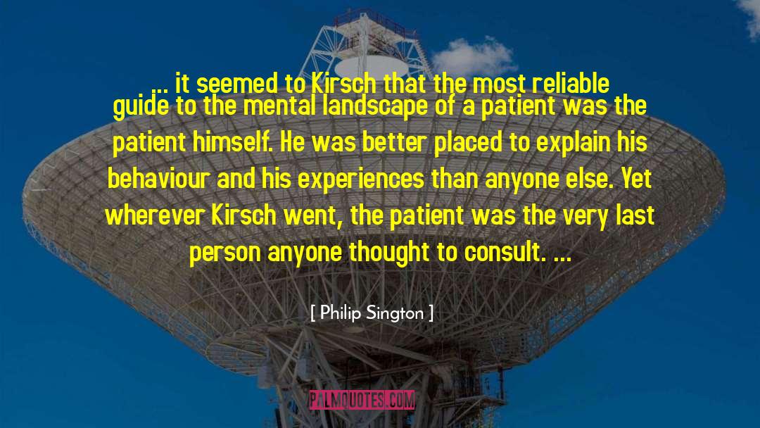 Philip Sington Quotes: ... it seemed to Kirsch