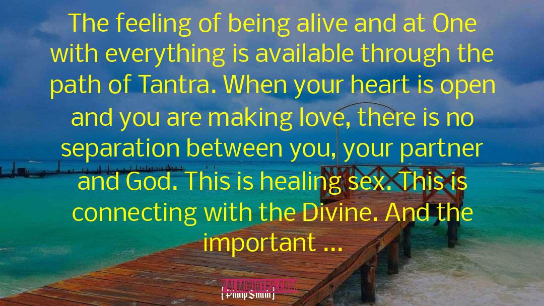 Philip Smith Quotes: The feeling of being alive