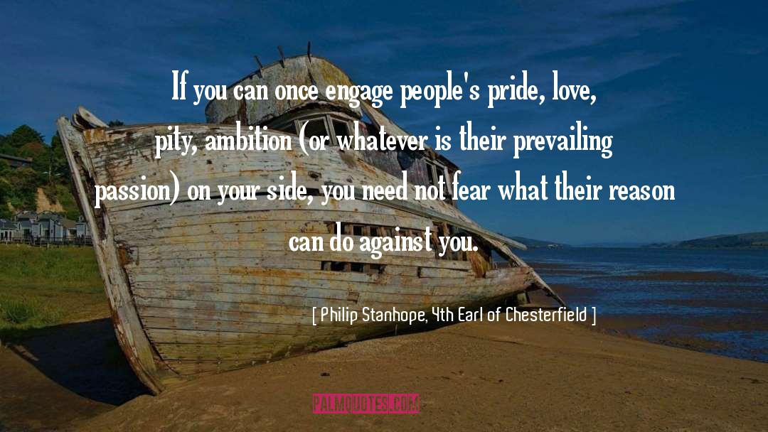 Philip Stanhope, 4th Earl Of Chesterfield Quotes: If you can once engage