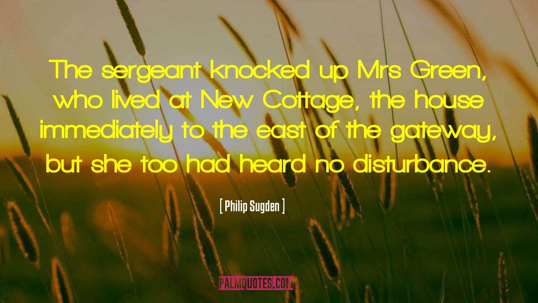 Philip Sugden Quotes: The sergeant knocked up Mrs