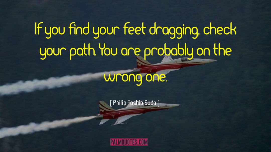 Philip Toshio Sudo Quotes: If you find your feet