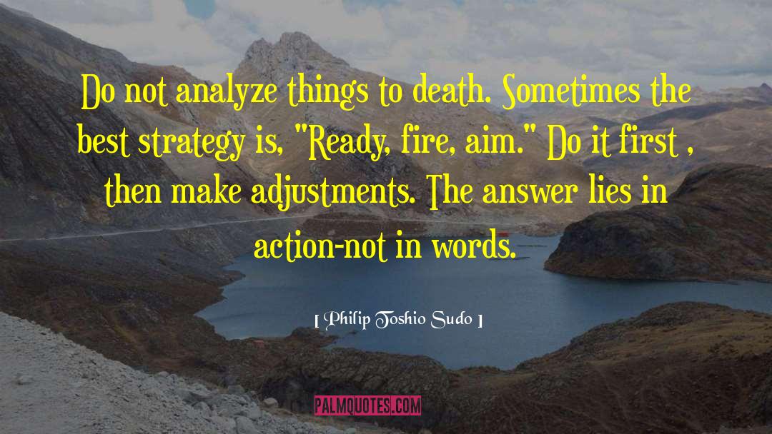 Philip Toshio Sudo Quotes: Do not analyze things to