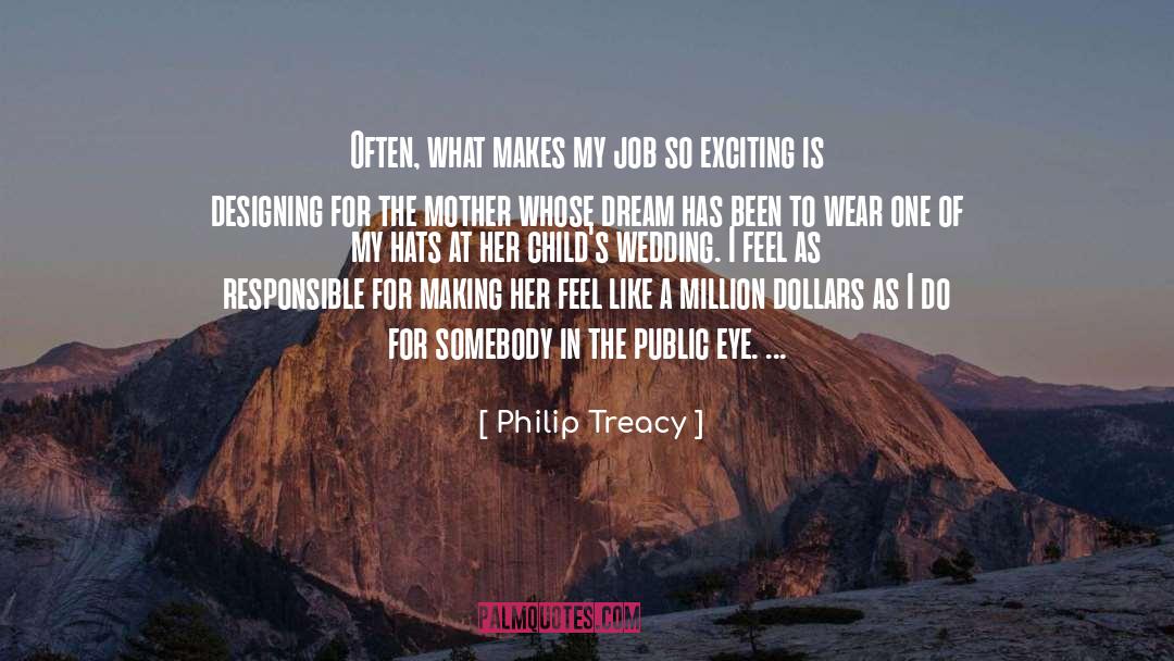 Philip Treacy Quotes: Often, what makes my job
