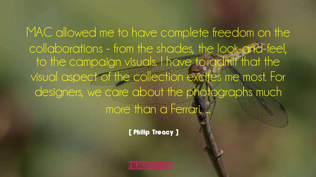 Philip Treacy Quotes: MAC allowed me to have