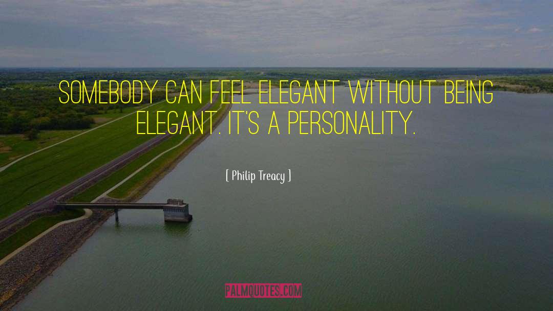 Philip Treacy Quotes: Somebody can feel elegant without