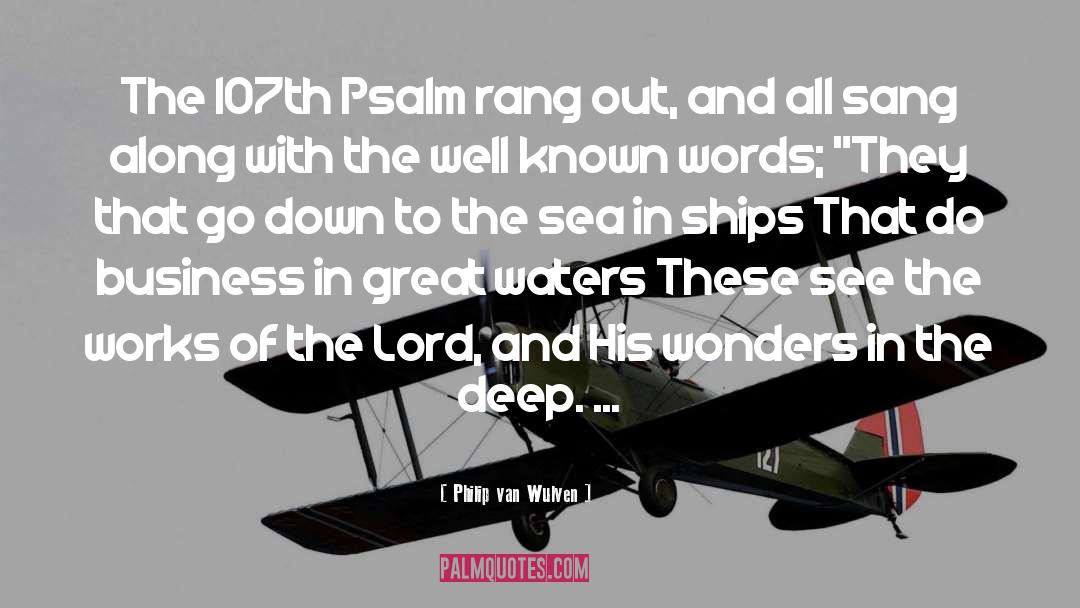 Philip Van Wulven Quotes: The 107th Psalm rang out,